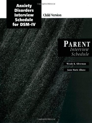 Stock image for Anxiety Disorders Interview Schedule for DSM-IV: Parent Interview Schedule (Child Version) for sale by Books From California