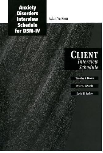 Anxiety Disorders Interview Schedule Adult Version (ADIS-IV): Client Interview Schedule (Treatments That Work) (9780195186697) by Brown, Timothy A.; DiNardo, Peter; Barlow, David H.