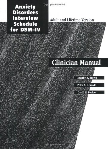 Stock image for Anxiety Disorder Interview Schedule Adult and Lifetime Version (ADIS-IV and ADIS-IV-L): Combination Specimen Set Includes Clinician Manual, 1 ADIS-IV Client Interview chedule and 1 ADIS-IV-L Client Interview Schedule (Paperback) for sale by Iridium_Books