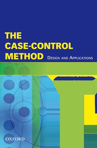 The Case-Control Method: Design and Applications (Monographs in Epidemilogy and Biostatistics, Vo...