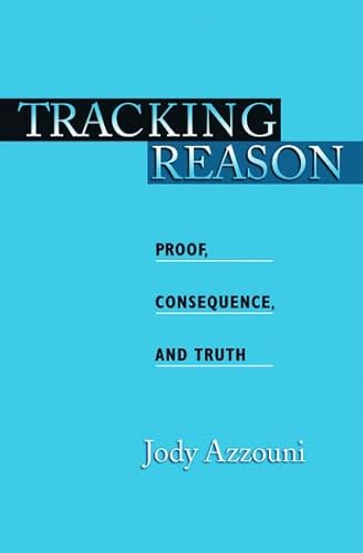 9780195187137: Tracking Reason: Proof, Consequence, and Truth