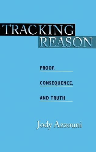 Stock image for Tracking Reason: Proof, Consequence, and Truth for sale by HPB-Red