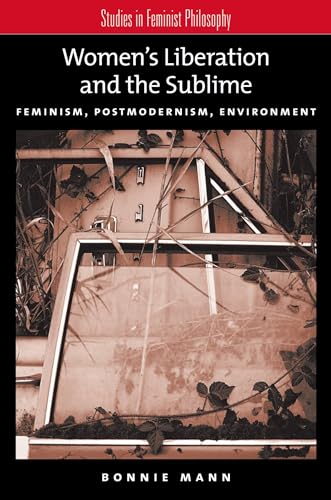 Beispielbild fr Women's Liberation and the Sublime: Feminism, Postmodernism, Environment (Studies in Feminist Philosophy) zum Verkauf von Ergodebooks