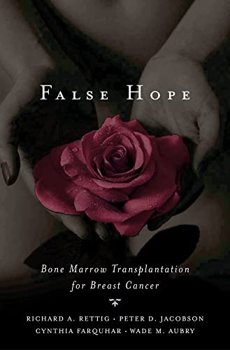 Beispielbild fr False Hope: Bone Marrow Transplantation for Breast Cancer zum Verkauf von BooksRun