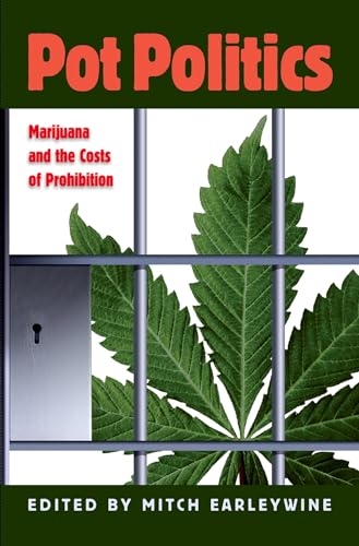 Imagen de archivo de Pot Politics : Marijuana and the Costs of Prohibition a la venta por Better World Books