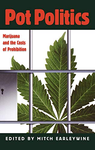 Stock image for Pot Politics : Marijuana and the Costs of Prohibition for sale by Better World Books