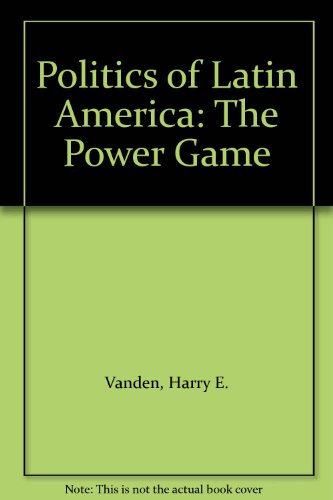 9780195188073: Politics of Latin America: The Power Game