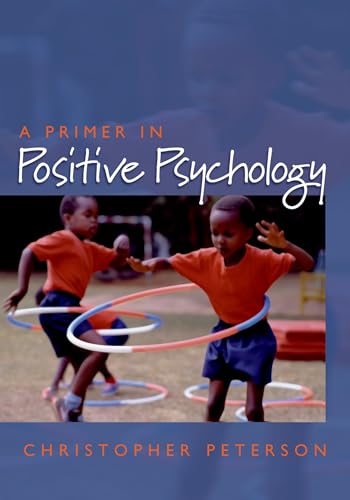 9780195188332: A Primer in Positive Psychology (Oxford Positive Psychology Series)
