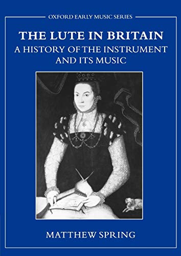 Beispielbild fr The Lute in Britain: A History of the Instrument and Its Music (Early Music Series) zum Verkauf von Monster Bookshop