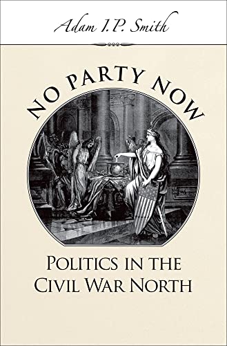 9780195188653: NO PARTY NOW C: Politics in the Civil War North