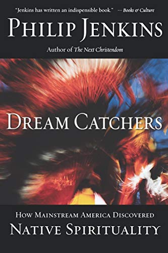 Stock image for Dream Catchers: How Mainstream America Discovered Native Spirituality for sale by HPB-Ruby