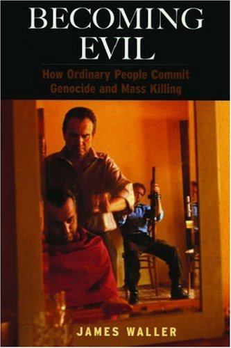 9780195189490: Becoming Evil: How Ordinary People Commit Genocide and Mass Killing