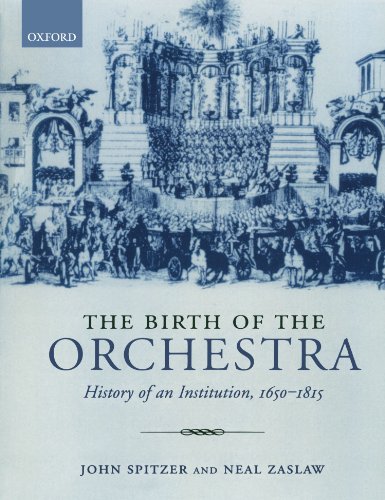 9780195189551: The Birth of the Orchestra: History of an Institution 1650 - 1815