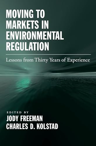 Stock image for Moving to Markets in Environmental Regulation: Lessons from Twenty Years of Experience for sale by Irish Booksellers