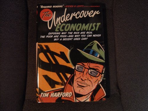 9780195189773: The Undercover Economist: Exposing Why the Rich are Rich, the Poor are Poor--and Why You Can Never Buy a Decent Used Car!