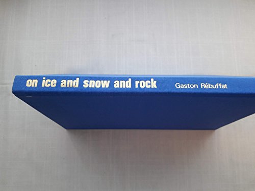 On Ice and Snow and Rock (9780195191493) by Gaston Rebuffat