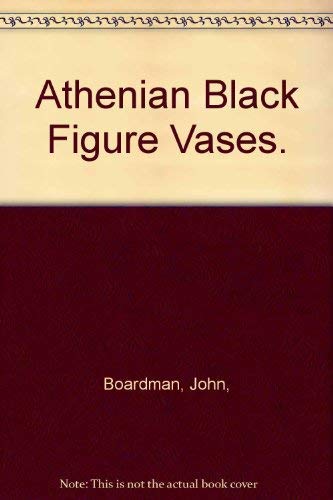 Imagen de archivo de Athenian Black Figure Vases. a la venta por Midtown Scholar Bookstore