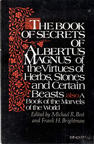 Imagen de archivo de The Book of Secrets of Albertus Magnus: Of the Virtues of Herbs, Stones and Certain Beasts a la venta por GoldenDragon