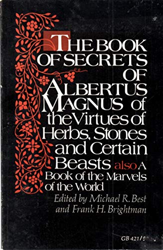 Stock image for The Book of Secrets of Albertus Magnus: Of the Virtues of Herbs, Stones and Certain Beasts for sale by SecondSale