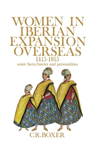 Beispielbild fr Women in Iberian Expansion Overseas, 1415-1815 : Some Facts, Fancies, and Personalities zum Verkauf von Better World Books