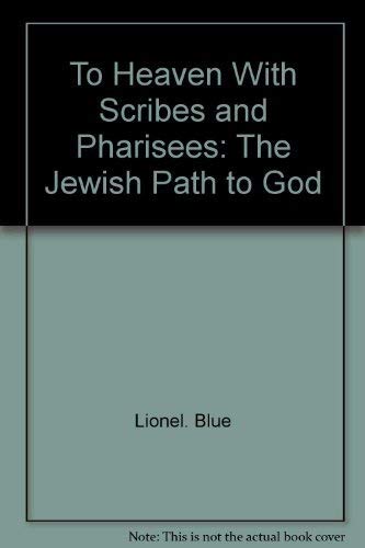 Imagen de archivo de To Heaven, with Scribes and Pharisees: The Jewish path to God a la venta por Dunaway Books