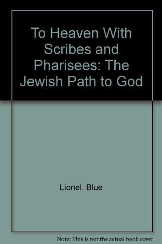 Stock image for To Heaven, with Scribes and Pharisees: The Jewish path to God for sale by Dunaway Books