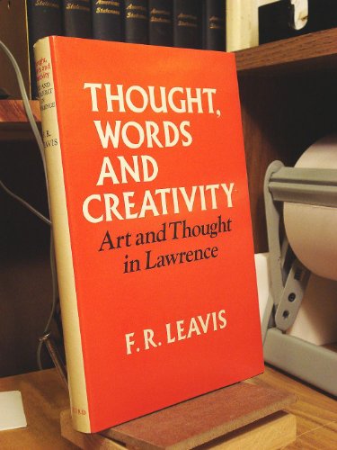 Thoughts, Words and Creativity. Art and Thought in Lawrence. (9780195198843) by Leavis, F. R.