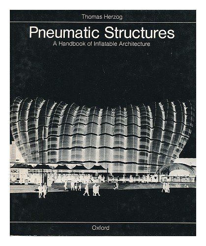 Pneumatic Structures a Handbook of Inflatable Architecture