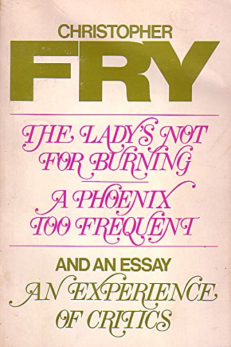 Beispielbild fr Lady's Not for Burning, a Phoenix Too Frequent and an Essay an Experience of a Critic zum Verkauf von Wonder Book