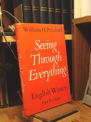 Beispielbild fr Seeing Through Everything: English Writers, 1918-1940 zum Verkauf von Dunaway Books