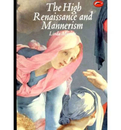 The High Renaissance and mannerism: Italy, the north, and Spain, 1500-1600 (World of art) (9780195199901) by Murray, Linda