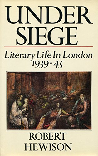 Beispielbild fr Under Siege: Literary Life in London, 1939-1945 zum Verkauf von Wonder Book