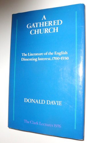 Stock image for A Gathered Church: The Literature of the English Dissenting Interest, 1700-1930 (The Clark Lectures ; 1976) for sale by Ergodebooks
