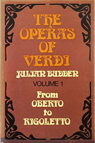 Beispielbild fr The Operas of Verdi (Volume 1 Only); 1: From "Oberto" to "Rigoletto" zum Verkauf von COLLINS BOOKS