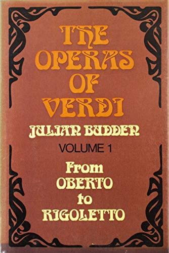 Stock image for The Operas of Verdi (Volume 1 Only); 1: From "Oberto" to "Rigoletto" for sale by COLLINS BOOKS