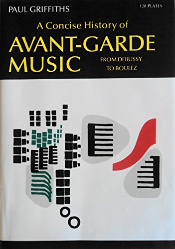 A Concise History of Avant-Garde Music From Debussy to Boulez
