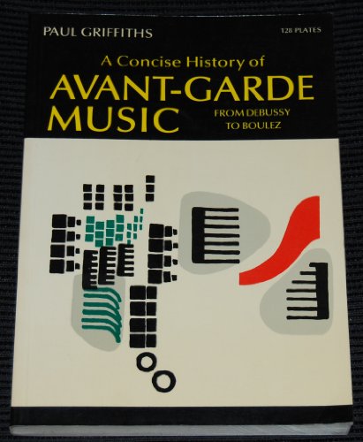 Beispielbild fr A Concise History of Avant-Garde Music: From Debussy to Boulez zum Verkauf von Wonder Book