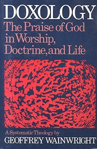 Beispielbild fr Doxology: The Praise of God in Worship, Doctrine and Life A Systematic Theology zum Verkauf von SecondSale