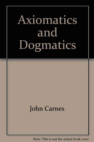 Stock image for Axiomatics and Dogmatics (Theology and Scientific Culture, 4) for sale by Books From California