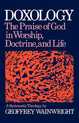 Beispielbild fr Doxology: the Praise of God in Worship, Doctrine and Life : A Systematic Theology zum Verkauf von Better World Books