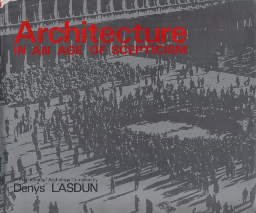 Architecture in an Age of Scepticism: A Practitioners' Anthology