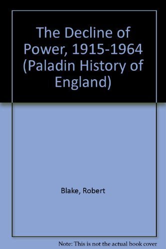 The Decline of Power 1915-1964 (Paladin History of England) (9780195204803) by Blake, Robert