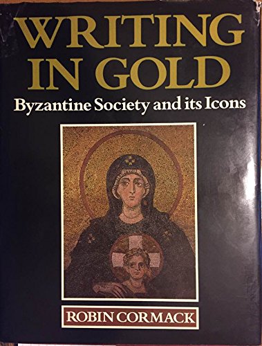 Beispielbild fr Writing in Gold : Byzantine Society and Its Icons zum Verkauf von Better World Books