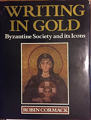 Imagen de archivo de Writing in Gold: Byzantine Society and its Icons a la venta por Michael Knight, Bookseller
