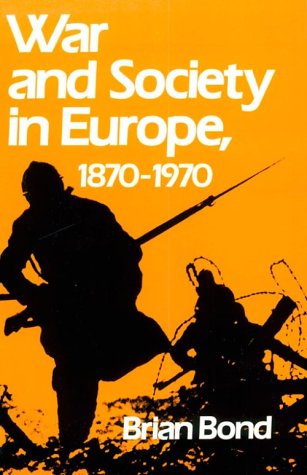 War and Society in Europe, 1870-1970 (9780195205022) by Bond, Brian