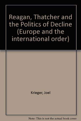 Beispielbild fr Reagan, Thatcher and the Politics of Decline (Europe and the International Order) zum Verkauf von Wonder Book