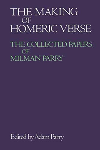 Stock image for The Making of Homeric Verse: The Collected Papers of Milman Parry for sale by Powell's Bookstores Chicago, ABAA