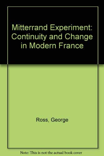 Stock image for The Mitterrand Experiment: Continuity and Change in Modern France for sale by Wonder Book