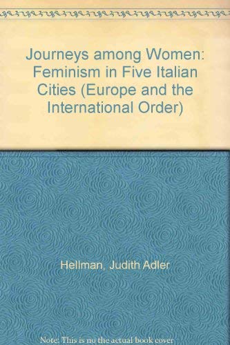 Stock image for Journeys among Women: Feminism in Five Italian Cities (Europe and the International Order) for sale by Phatpocket Limited