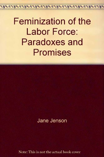 Stock image for Feminization of the Labor Force: Paradoxes and Promises for sale by Shadow Books